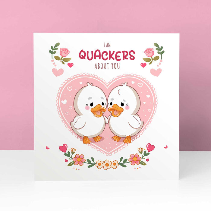 Valentine's card with duck illustration and pun "Quackers About You" for her.