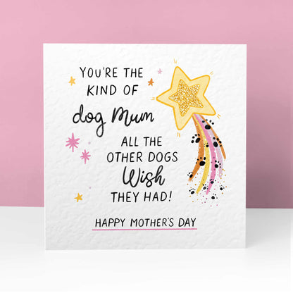 Dog Mum Mothers Day Card – You’re the Kind of Mum We Wish For