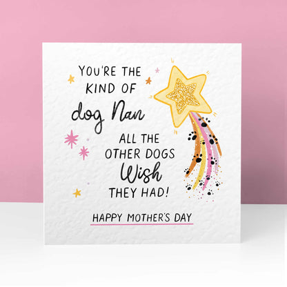 Dog Nan Mothers Day Card – You’re the Kind of Nan We Wish For