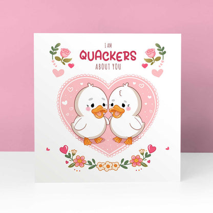 Valentine's card with duck illustration and pun "Quackers About You" for her.