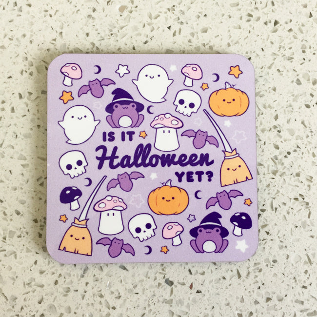 Halloween-themed coaster with 'Is It Halloween Yet?' text and spooky graphics.